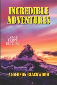 Incredible Adventures - Large Print Edition