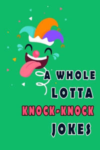 A Whole Lotta Knock-Knock Jokes