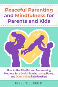 Peaceful Parenting and Mindfulness for Parents and Kids