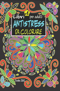 Libri antistress da colorare per adulti