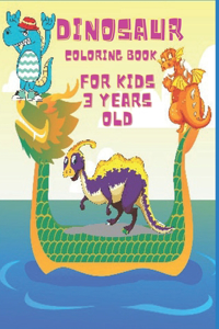 Dinosaur coloring book for kids 3 years old: Dinosaur Activity Book for girls and boys. coloring book for toddlers.