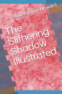 The Slithering Shadow Illustrated