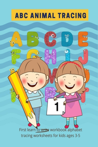 ABC animal tracing: First learn to write workbook alphabet tracing worksheets for kids ages 3-5