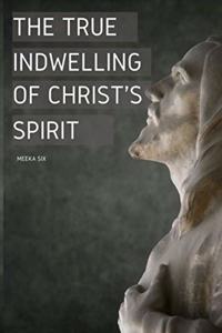 The True Indwelling Of Christ's Spirit