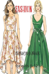Fashion Coloring Book For Girls 8-12