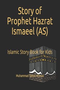 Story of Prophet Hazrat Ismaeel (AS)