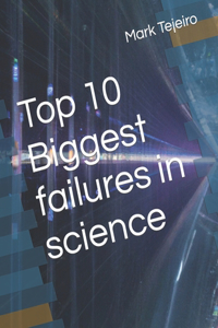 Top 10 Biggest failures in science