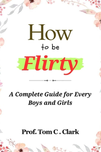 How to be Flirty
