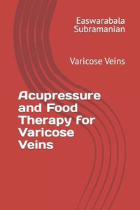 Acupressure and Food Therapy for Varicose Veins