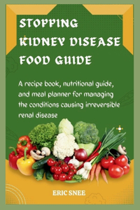 Stopping Kidney Disease Food Guide