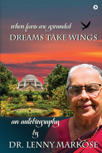 when fears are grounded DREAMS TAKE WINGS