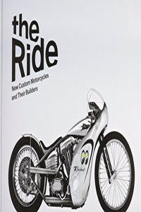 The Ride: New Custom Motorcycles and Their Builders, Collector's Edition