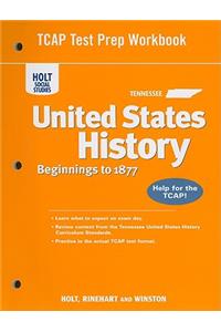 Tennessee Holt Social Studies United States History TCAP Test Prep Workbook: Beginnings to 1877