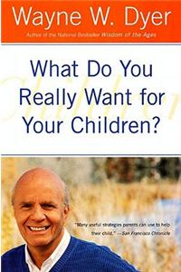 What Do You Really Want for Your Children?