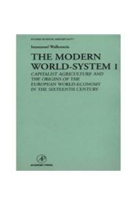 The Modern World-System: Capitalist Agriculture and the Origins of the European World-Economy in the Sixteenth Century