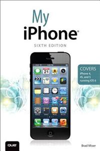 My Iphone (Covers Iphone 4, 4s and 5 Running IOS 6), 6/E