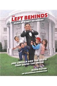 The Left Behinds: Abe Lincoln and the Selfie That Saved the Union