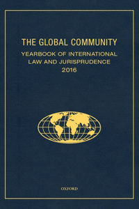 The Global Community Yearbook Of International Law and Jurisprudence 2016