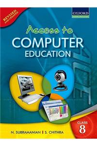 Access To Computer Education For Class 8 (Rev. Ed.)