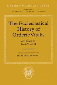 The Ecclesiastical History of Orderic Vitalis: Volume III: Books V and VI