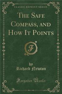 The Safe Compass, and How It Points (Classic Reprint)