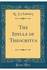 The Idylls of Theocritus (Classic Reprint)