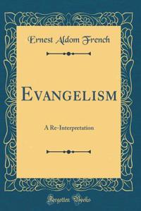 Evangelism: A Re-Interpretation (Classic Reprint)