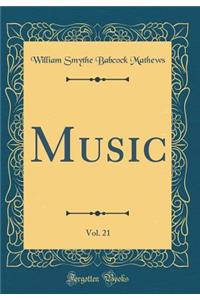 Music, Vol. 21 (Classic Reprint)