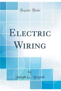 Electric Wiring (Classic Reprint)