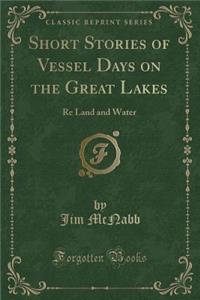 Short Stories of Vessel Days on the Great Lakes