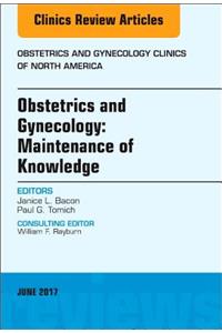 Obstetrics and Gynecology: Maintenance of Knowledge, an Issue of Obstetrics and Gynecology Clinics