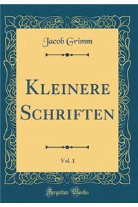 Kleinere Schriften, Vol. 1 (Classic Reprint)