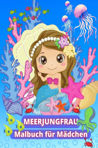 Meerjungfrau Malbuch für Mädchen: Erstaunliches Malbuch für Kinder von 4-8 Jahren - Wunderschöne Meerjungfrauen und ihre magische Unterwasserwelt - Meerjungfrauen-Aktivitätsbuch zum 