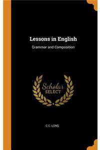 Lessons in English: Grammar and Composition