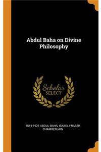 Abdul Baha on Divine Philosophy