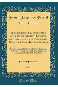 Technologische Encyklopädie, Oder Alphabetisches Handbuch Der Technologie, Der Technischen Chemie Und Des Maschinenwesens, Vol. 4