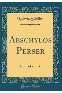 Aeschylos Perser (Classic Reprint)