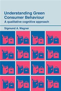 Understanding Green Consumer Behaviour: A Qualitative Cognitive Approach