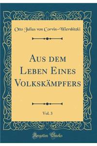Aus dem Leben Eines Volkskämpfers, Vol. 3 (Classic Reprint)