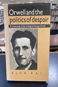 Orwell and the Politics of Despair