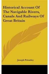 Historical Account Of The Navigable Rivers, Canals And Railways Of Great Britain