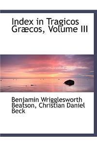 Index in Tragicos Grabcos, Volume III