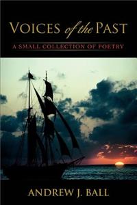 Voices of the Past: A Small Collection of Poetry