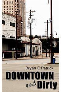 Downtown and Dirty