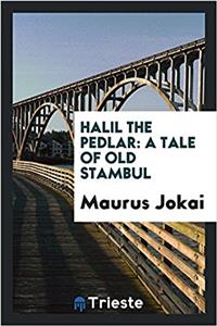 HALIL THE PEDLAR: A TALE OF OLD STAMBUL