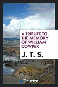 Tribute to the Memory of William Cowper