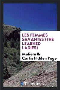 Les Femmes Savantes =: The Learned Ladies