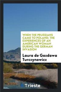 When the Prussians Came to Poland; The Experiences of an American Woman During the German Invasion