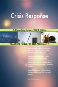 Crisis Response A Complete Guide - 2020 Edition