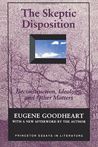 The Skeptic Disposition: Deconstruction, Ideology, and Other Matters